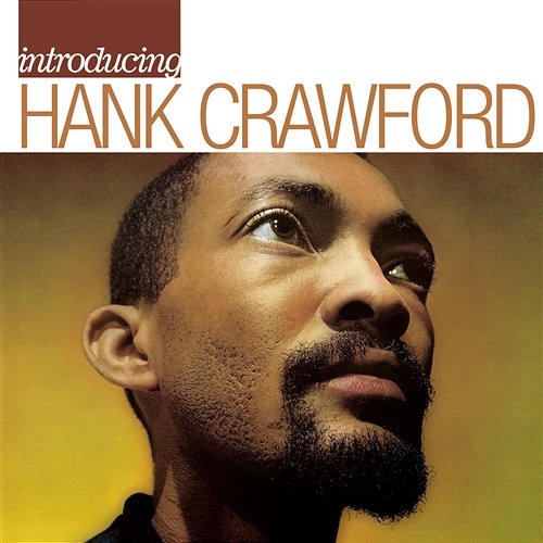 Introducing Hank Crawford Hank Crawford