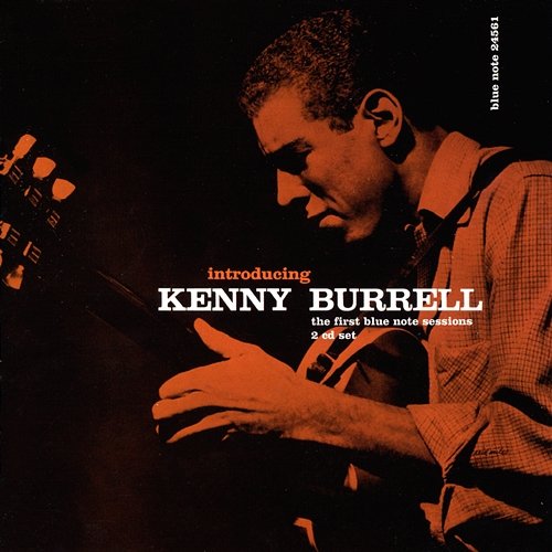 Introducing Kenny Burrell: The First Blue Note Sessions Kenny Burrell