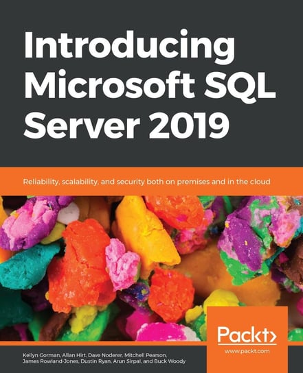 Introducing Microsoft SQL Server 2019 Kellyn Gorman, Allan Hirt, Dave Noderer, Pearson Mitchell, James Rowland-Jones, Dustin Ryan, Arun Sirpal, Buck Woody