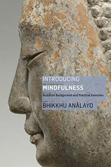 Introducing Mindfulness: Buddhist Background and Practical Exercises Bhikkhu Analayo