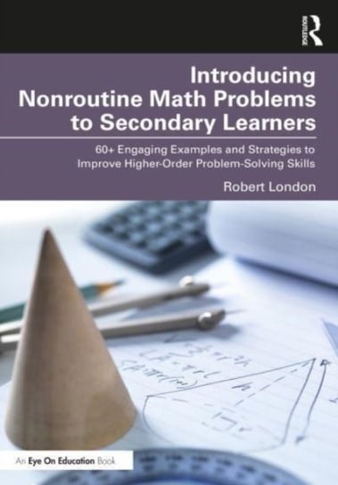 Introducing Nonroutine Math Problems to Secondary Learners Robert London