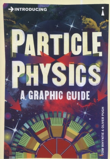 Introducing Particle Physics Whyntie Tom, Pugh Oliver