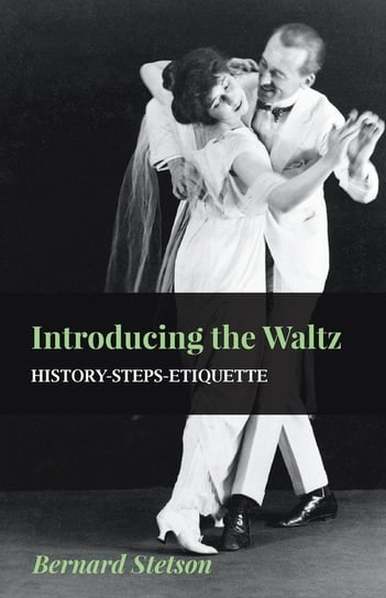 Introducing The Waltz - History-Steps-Etiquette Stetson Bernard