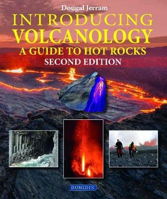 Introducing Volcanology: A Guide to Hot Rocks Dougal Jerram