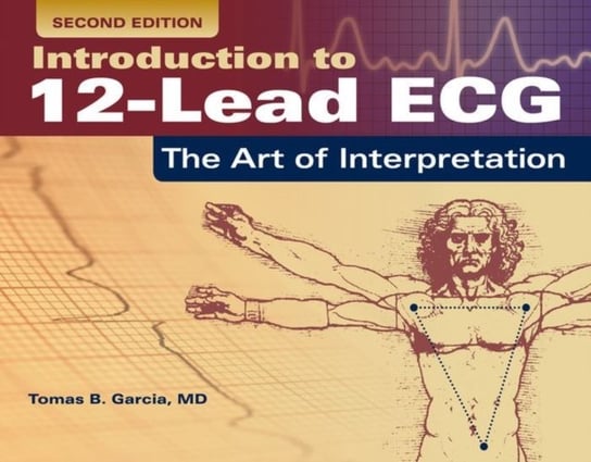 Introduction To 12-Lead ECG: The Art Of Interpretation Garcia Tomas B.