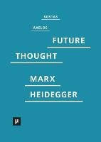 Introduction to a Future Way of Thought Axelos Kostas