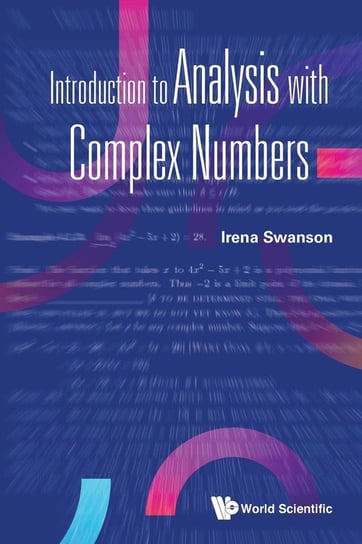Introduction to Analysis with Complex Numbers Irena Swanson