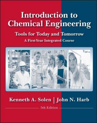 Introduction to Chemical Engineering: Tools for Today and Tomorrow Solen Kenneth A., Harb John N.
