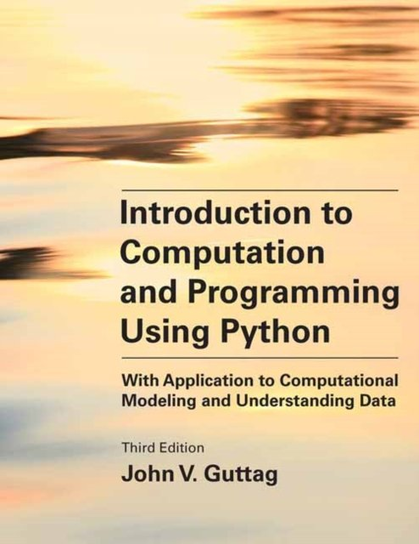 Introduction to Computation and Programming Using Python, third edition John V. Guttag