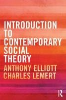 Introduction to Contemporary Social Theory Anthony Elliott, Lemert Charles