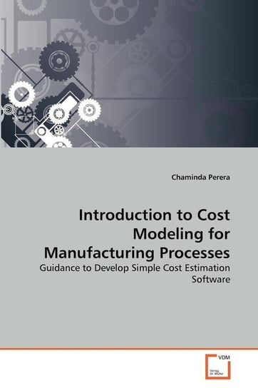 Introduction to Cost Modeling for Manufacturing Processes Perera Chaminda
