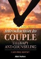 Introduction to Couple Therapy and Counseling: A Case Study Approach Hattem Abbi