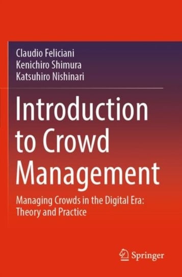 Introduction to Crowd Management: Managing Crowds in the Digital Era: Theory and Practice Springer Nature Switzerland AG