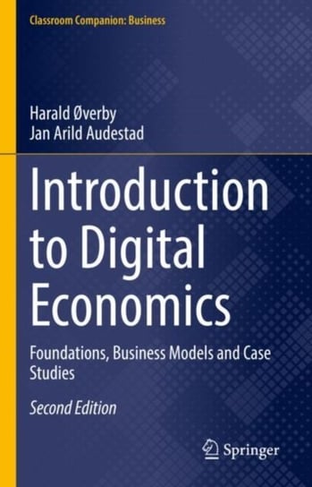 Introduction to Digital Economics: Foundations, Business Models and Case Studies Harald Overby