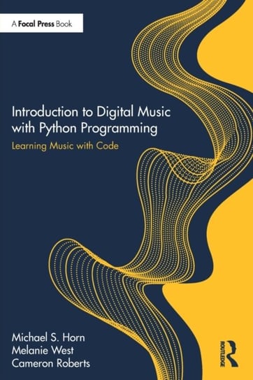 Introduction to Digital Music with Python Programming: Learning Music with Code Opracowanie zbiorowe