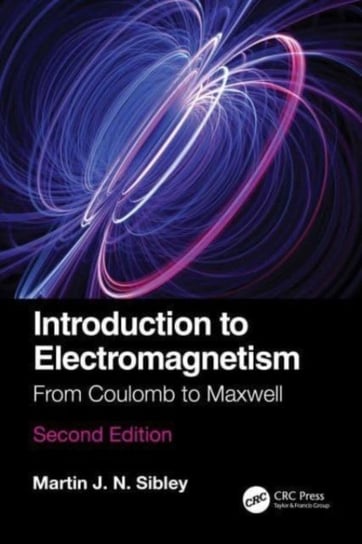 Introduction to Electromagnetism: From Coulomb to Maxwell Opracowanie zbiorowe
