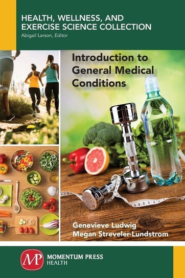 Introduction to General Medical Conditions Ludwig Genevieve, Streveler-Lundstrom Megan