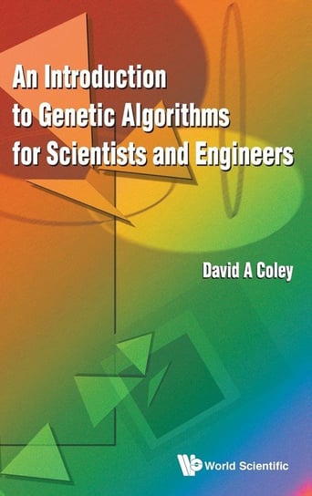 INTRODUCTION TO GENETIC ALGORITHMS FOR SCIENTISTS AND ENGINEERS, AN Coley David Alexander