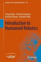 Introduction to Humanoid Robotics Kajita Shuuji, Hirukawa Hirohisa, Harada Kensuke, Yokoi Kazuhito