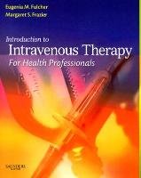 Introduction to Intravenous Therapy for Health Professionals Fulcher Eugenia M.