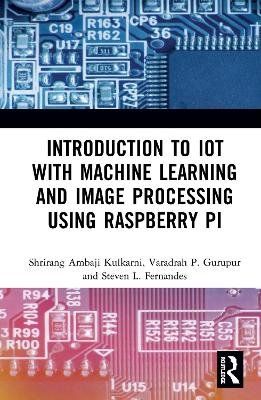 Introduction to IoT with Machine Learning and Image Processing using Raspberry Pi Taylor & Francis Ltd.