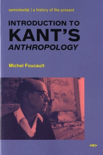 Introduction to Kants iAnthropologyi Foucault Michel