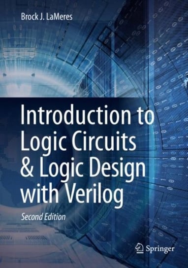 Introduction to Logic Circuits & Logic Design with Verilog Brock J. LaMeres