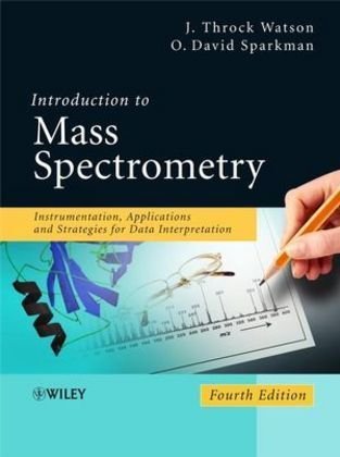 Introduction to Mass Spectrometry Watson Throck J., Sparkman David O.