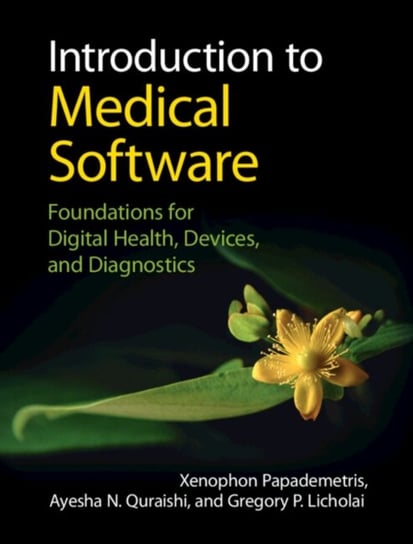 Introduction to Medical Software: Foundations for Digital Health, Devices, and Diagnostics Opracowanie zbiorowe