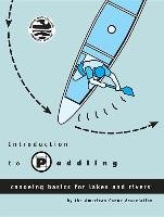 Introduction to Paddling: Canoeing Basics for Lakes and Rivers American Canoe Association