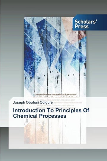 Introduction to Principles of Chemical Processes Odigure Joseph Obofoni