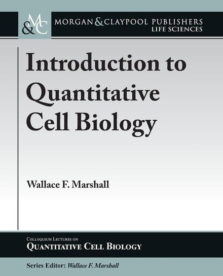 Introduction to Quantitative Cell Biology Marshall Wallace F.