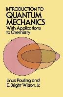 Introduction to Quantum Mechanics with Applications to Chemistry Pauling Linus, Physics, Wilson Bright E.