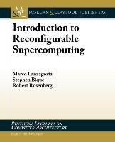 Introduction to Reconfigurable Supercomputing Rosenberg Robert, Bique Stephen, Lanzagorta Marco