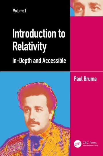 Introduction to Relativity Volume I: In-Depth and Accessible Paul Bruma