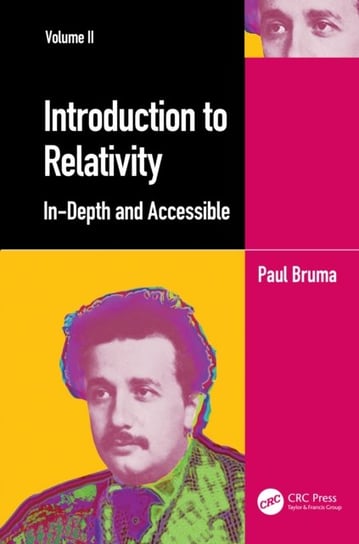 Introduction to Relativity Volume II: In-Depth and Accessible Paul Bruma