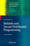 Introduction to Reliable and Secure Distributed Programming Cachin Christian, Guerraoui Rachid, Luis Rodrigues