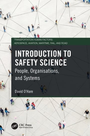 Introduction to Safety Science: People, Organisations, and Systems David O'Hare