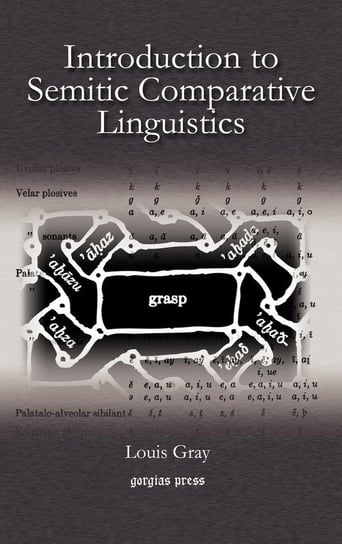 Introduction to Semitic Comparative Linguistics Gray Louis Herbert