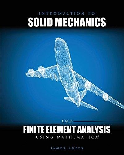 Introduction to Solid Mechanics and Finite Element Analysis Using Mathematica Samer Adeeb