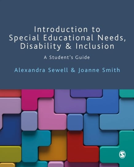 Introduction to Special Educational Needs, Disability and Inclusion: A Students Guide Alexandra Sewell, Joanne Smith