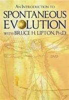 Introduction to Spontaneous Evolution with Bruce H. Lipton, Lipton Bruce H.