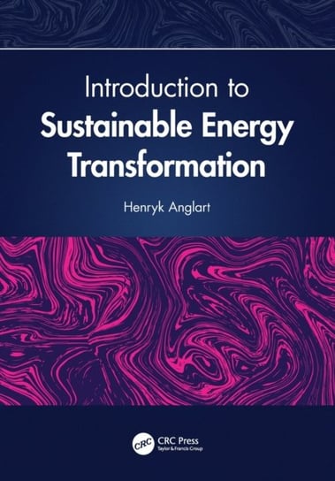 Introduction to Sustainable Energy Transformation Henryk Anglart