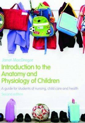 Introduction to the Anatomy and Physiology of Children Macgregor Janet