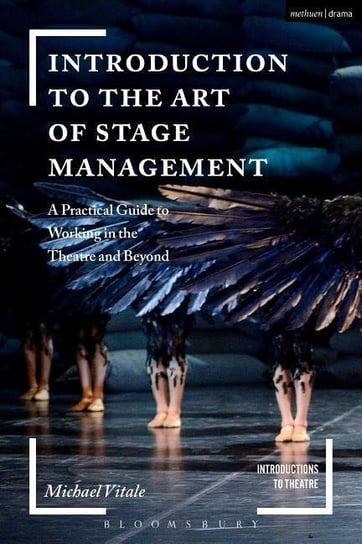 Introduction to the Art of Stage Management. A Practical Guide to Working in the Theatre and Beyond Opracowanie zbiorowe