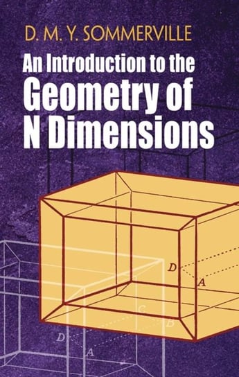 Introduction to the Geometry of N Dimensions D. Sommerville