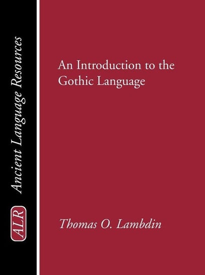 Introduction to the Gothic Language Lambdin Thomas O