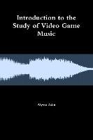 Introduction to the Study of Video Game Music Aska Alyssa