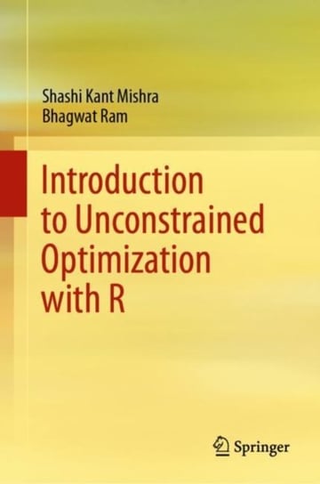 Introduction to Unconstrained Optimization with R Shashi Kant Mishra, Bhagwat Ram