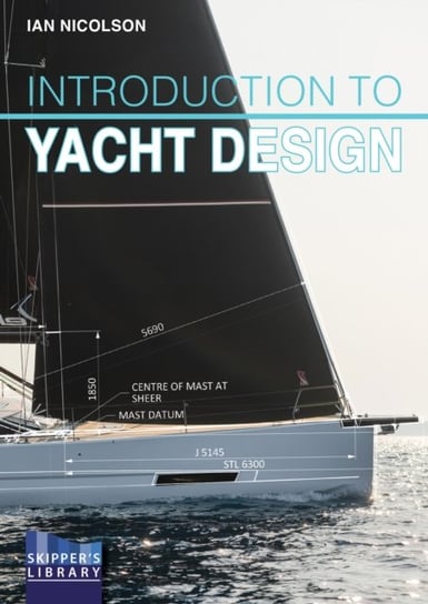 Introduction to Yacht Design: For Boat Buyers, Owners, Students & Novice Designers Nicolson Ian